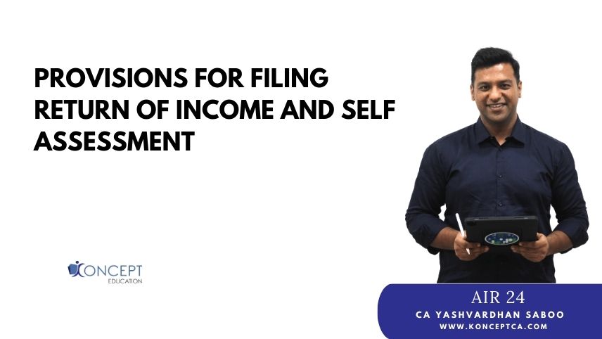 Provisions For Filing Return Of Income And  Self Assessment