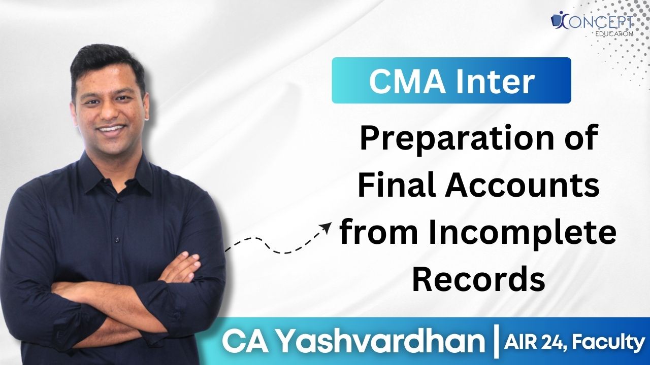 Preparation of Final Accounts from Incomplete Records (single entry system)