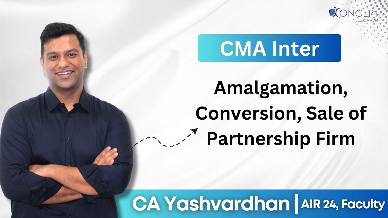 Amalgamation, Conversion, Sale of Partnership Firm