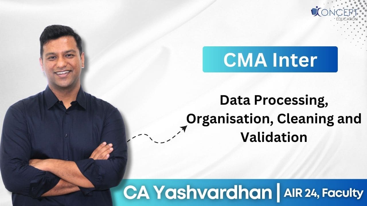 Data Processing, Organisation, Cleaning and Validation - Financial Management and Business Data Analytics | CMA Inter Syllabus