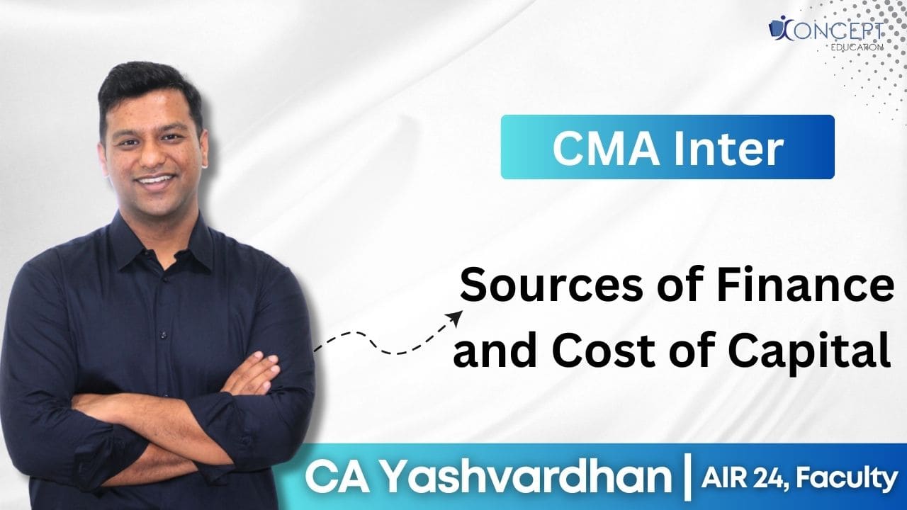 Sources of Finance and Cost of Capital | CMA Inter Syllabus