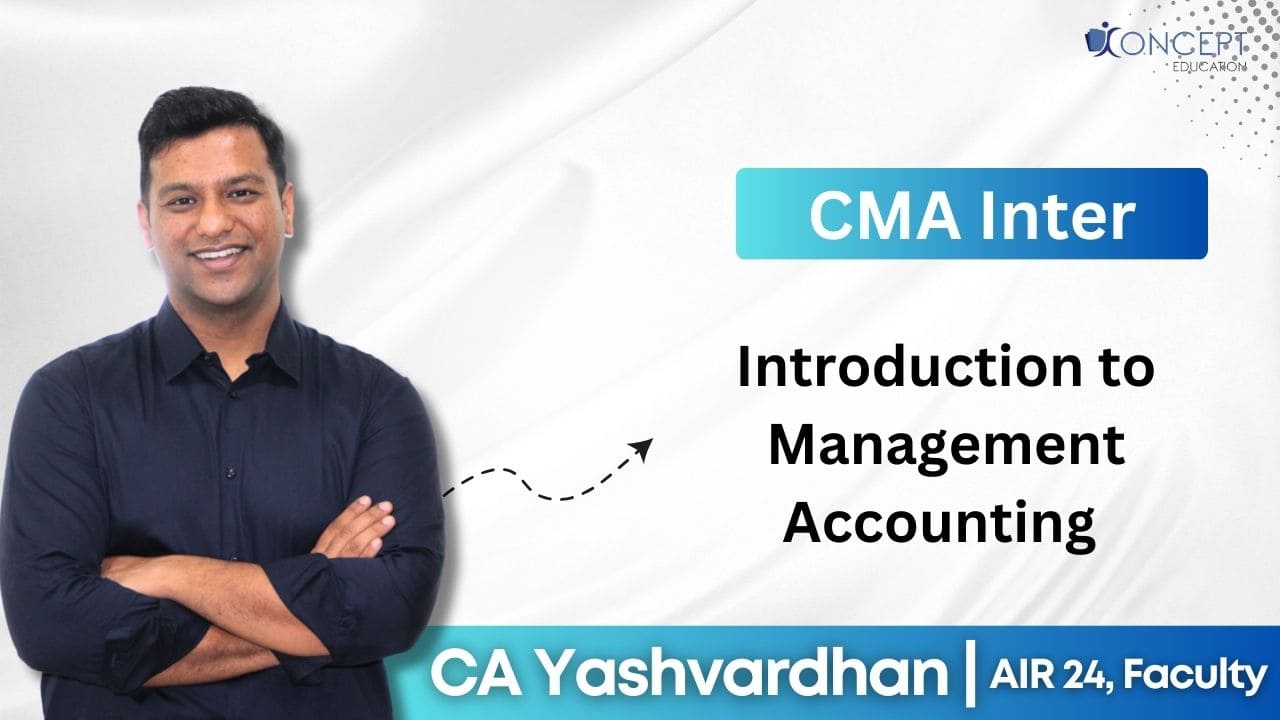 Introduction to Management Accounting - Management Accounting | CMA Inter Syllabus