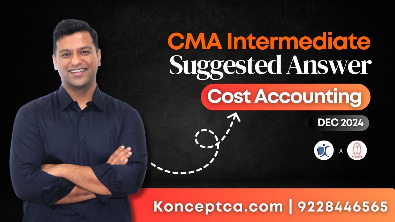 CMA Inter Suggested Answers | Dec 24 Paper 8 Cost Accounting (CA)